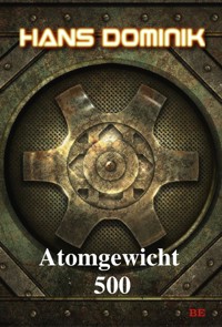 Atomgewicht 500 - Hans  Dominik - E-Book