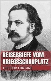 Reisebriefe vom Kriegsschauplatz - Theodor Fontane - E-Book