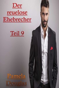 Der reuelose Ehebrecher Teil 9 - Pamela Douglas - E-Book