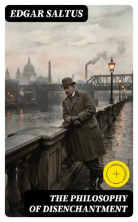 The Philosophy of Disenchantment - Edgar Saltus - E-Book