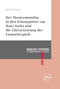 Der Theatermonolog in den Schauspielen von Hans Sachs und die Literarisierung des Fastnachtspiels - Karolin Freund - kostenlos E-Book