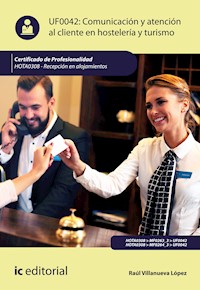 Comunicación y Atención al Cliente en Hostelería y Turismo. HOTA0308 - Raúl Villanueva López - E-Book