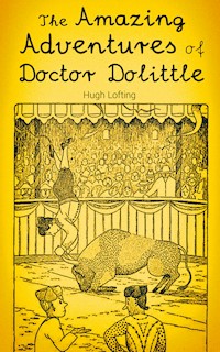 The Amazing Adventures of Doctor Dolittle - Hugh Lofting - E-Book