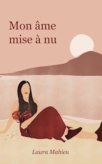 Mon âme mise à nu - Laura Mahieu - E-Book