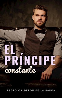 El príncipe constante - Pedro Calderón de la Barca - E-Book