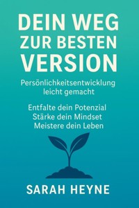 "Werde, wer du wirklich bist – Dein Weg zu mehr Selbstvertrauen, Klarheit und innerer Stärke" - Sarah Heyne - E-Book