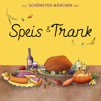 Die schönsten Märchen von Speis und Trank - Brüder Grimm - Hörbuch