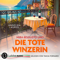 Mira Belgusto und die tote Winzerin - Italien-Genusskrimis, Teil 1 (Ungekürzt) - Angelika Lauriel - Hörbuch