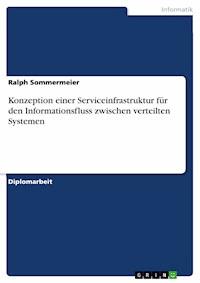Konzeption einer Serviceinfrastruktur für den Informationsfluss zwischen verteilten Systemen - Ralph Sommermeier - E-Book