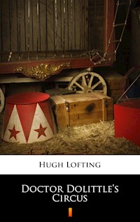 Doctor Dolittle’s Circus - Hugh Lofting - E-Book