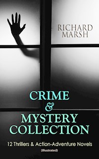 CRIME & MYSTERY COLLECTION: 12 Thrillers & Action-Adventure Novels (Illustrated) - Marsh Richard - E-Book