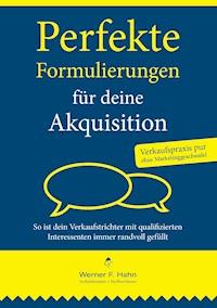 Perfekte Formulierungen für deine Akquisition - Werner F. Hahn - E-Book