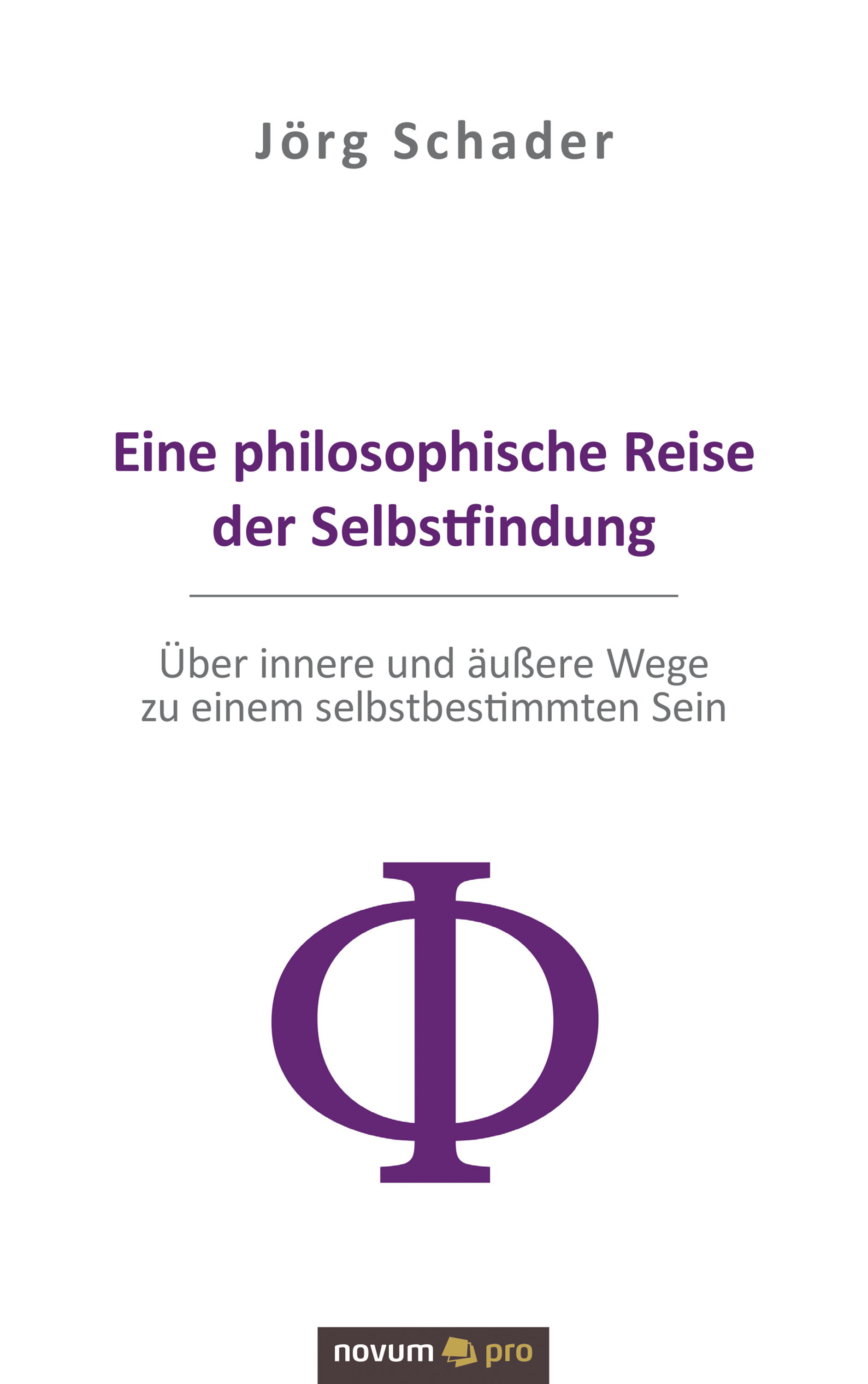 Eine philosophische Reise der Selbstfindung - Jörg Schader - E-Book