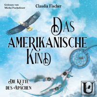 Das amerikanische Kind: Die Kette des Apachen - Claudia Fischer - Hörbuch