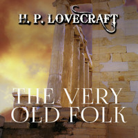The Very Old Folk - H. P. Lovecraft - Hörbuch