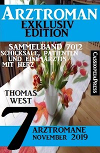 Arztroman Sammelband 7012 - Schicksale, Patienten und eine Ärztin mit Herz - 7 Arztromane November 2019 - Thomas West - E-Book