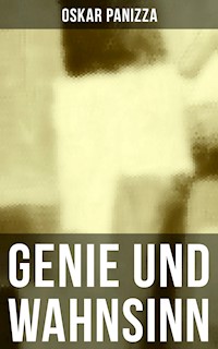 Genie und Wahnsinn - Oskar Panizza - E-Book