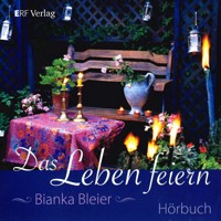 Das Leben feiern - Bianka Bleier - Hörbuch