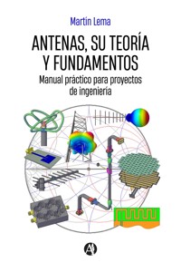 Antenas, su teoría y fundamentos - Martín Lema - E-Book