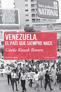 Venezuela, el país que siempre nace - Gisela Kozak - E-Book