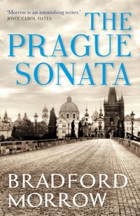 The Prague Sonata - Bradford Morrow - E-Book