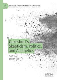 Oakeshott’s Skepticism, Politics, and Aesthetics - - E-Book