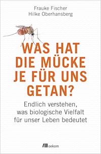 Was hat die Mücke je für uns getan? - Frauke Fischer - E-Book