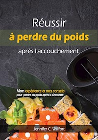Réussir à perdre du poids après l'accouchement - Jennifer C Willfort - E-Book