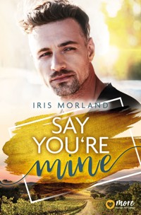 Say You're Mine - Iris Morland - E-Book