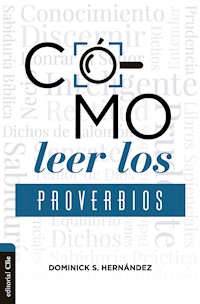 Cómo leer los Proverbios - Dominick S. Hernández - E-Book