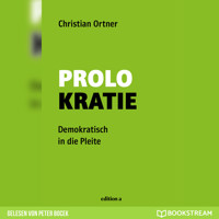 Prolokratie - Demokratisch in die Pleite (Ungekürzt) - Christian Ortner - Hörbuch
