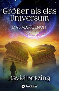 Größer als das Universum: Das Margenon - David Betzing - E-Book