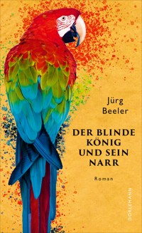 Der blinde König und sein Narr - Jürg Beeler - E-Book
