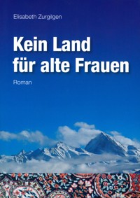 Kein Land für alte Frauen - Elisabeth Zurgilgen - E-Book