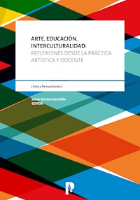 Arte, Educación, Interculturalidad: Reflexiones desde la práctica artística y docente - - E-Book