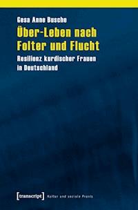 Über-Leben nach Folter und Flucht - Gesa Anne Busche - E-Book