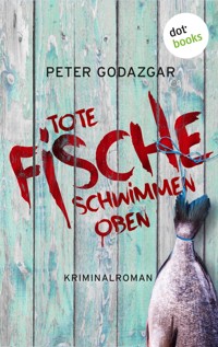 Tote Fische schwimmen oben: Ein Fall für Markus Waldo - Band 2 - Peter Godazgar - E-Book
