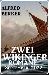 Zwei Wikinger Romane September 2022 - Alfred Bekker - E-Book