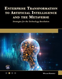 Enterprise Transformation to Artificial Intelligence and the Metaverse - William Kimmerly - E-Book