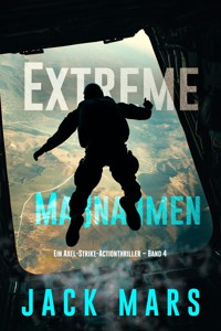 Extreme Maßnahmen (Ein Axel-Strike-Actionthriller – Band 4) - Jack Mars - E-Book
