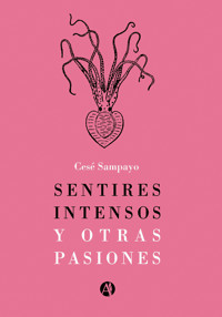 Sentires intensos y otras pasiones - Cesé Sampayo - E-Book