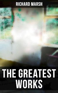 The Greatest Works of Richard Marsh - Marsh Richard - E-Book