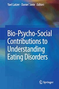 Bio-Psycho-Social Contributions to Understanding Eating Disorders -  - E-Book