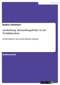 Arzthaftung. Behandlungsfehler in der Notfallmedizin - Nadine Schönherr - E-Book