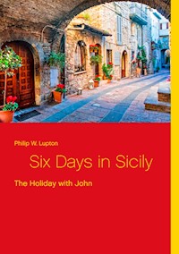 Six Days in Sicily - Philip W. Lupton - E-Book