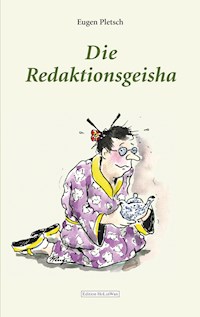 Die Redaktionsgeisha - Eugen Pletsch - E-Book