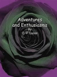 Adventures and Enthusiasms - E. V. Lucas - E-Book