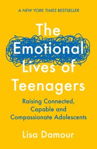 The Emotional Lives of Teenagers - Lisa Damour - E-Book