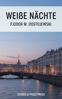Weiße Nächte - Fjodor M. Dostojewski - kostenlos E-Book