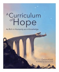 A Curriculum of Hope - Debra Kidd - E-Book